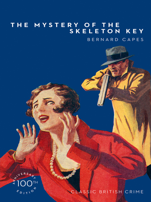 Title details for The Mystery of the Skeleton Key by Bernard Capes - Available